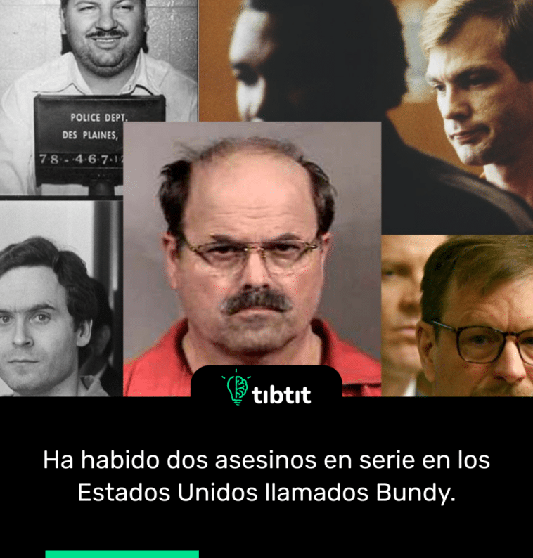 Ha habido dos asesinos en serie en los Estados Unidos llamados Bundy.