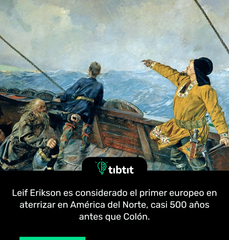Leif Erikson es considerado el primer europeo en aterrizar en América del Norte, casi 500 años antes que Colón.
