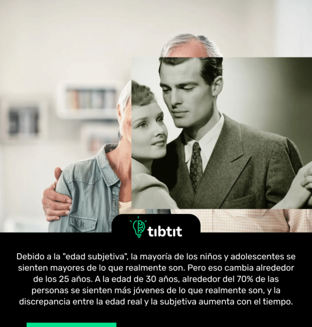 Debido a la "edad subjetiva", la mayoría de los niños y adolescentes se sienten mayores de lo que realmente son. Pero eso cambia alrededor de los 25 años. A la edad de 30 años, alrededor del 70% de las personas se sienten más jóvenes de lo que realmente son, y la discrepancia entre la edad real y la subjetiva aumenta con el tiempo.
