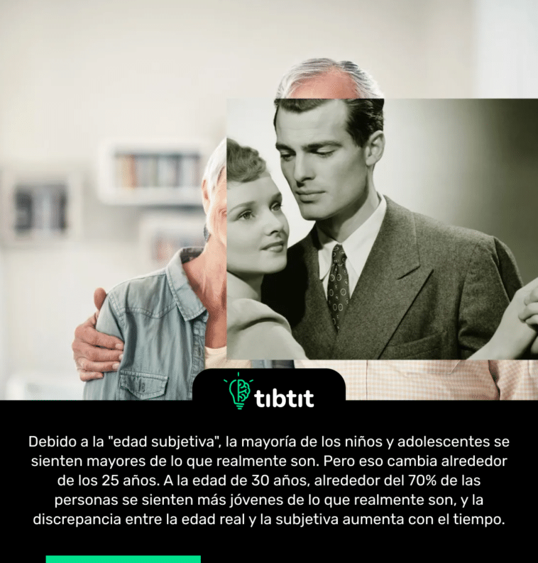 Debido a la "edad subjetiva", la mayoría de los niños y adolescentes se sienten mayores de lo que realmente son. Pero eso cambia alrededor de los 25 años. A la edad de 30 años, alrededor del 70% de las personas se sienten más jóvenes de lo que realmente son, y la discrepancia entre la edad real y la subjetiva aumenta con el tiempo.