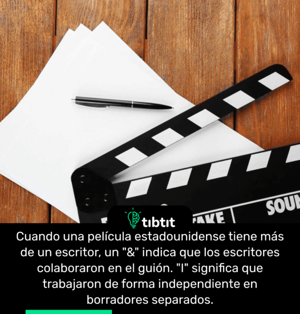 Cuando una película estadounidense tiene más de un escritor, un "&" indica que los escritores colaboraron en el guión. "I" significa que trabajaron de forma independiente en borradores separados.
