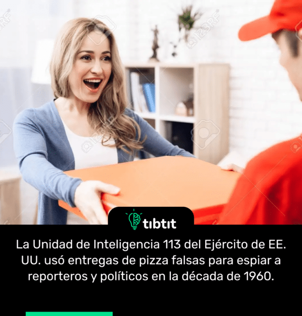 La Unidad de Inteligencia 113 del Ejército de EE. UU. usó entregas de pizza falsas para espiar a reporteros y políticos en la década de 1960.