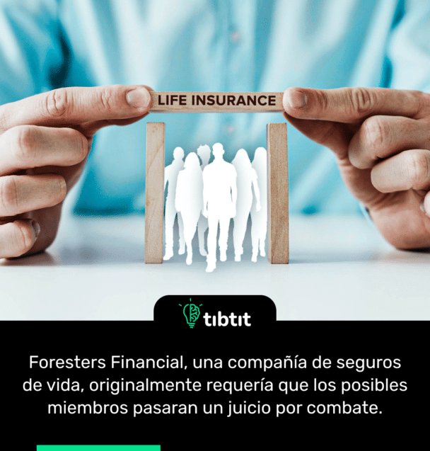 Foresters Financial, una compañía de seguros de vida, originalmente requería que los posibles miembros pasaran un juicio por combate.