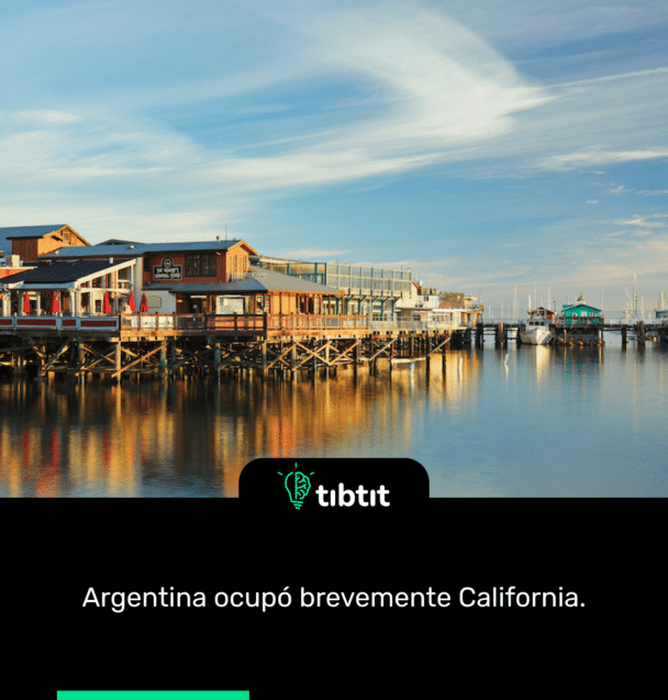 Argentina ocupó brevemente California.