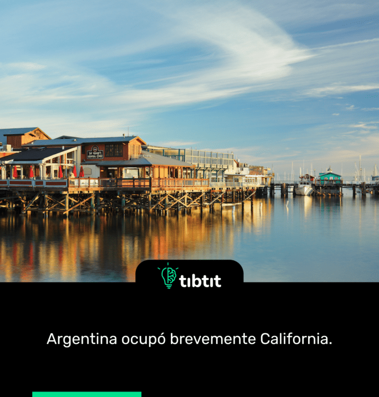 Argentina ocupó brevemente California.