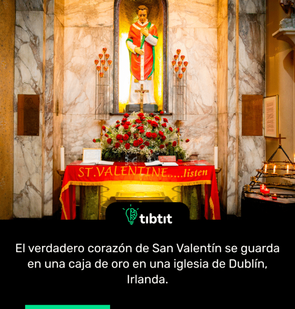 El verdadero corazón de San Valentín se guarda en una caja de oro en una iglesia de Dublín, Irlanda.
