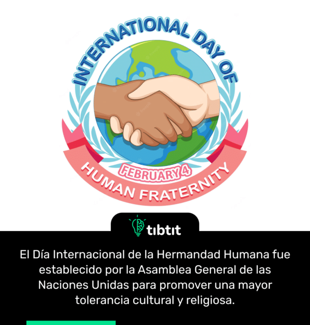 El Día Internacional de la Hermandad Humana fue establecido por la Asamblea General de las Naciones Unidas para promover una mayor tolerancia cultural y religiosa.