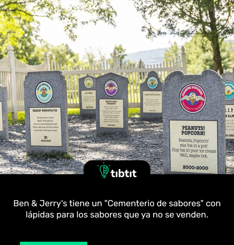 Ben & Jerry's tiene un "Cementerio de sabores" con lápidas para los sabores que ya no se venden.