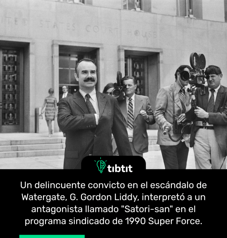 Un delincuente convicto en el escándalo de Watergate, G. Gordon Liddy, interpretó a un antagonista llamado "Satori-san" en el programa sindicado de 1990 Super Force.