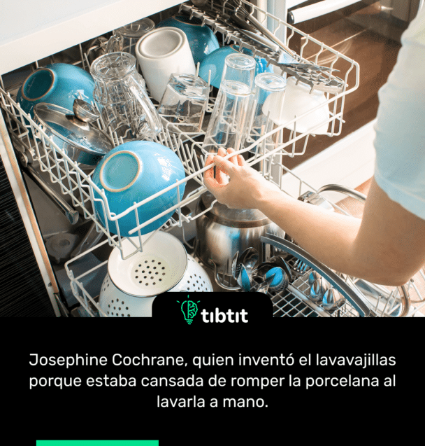 Josephine Cochrane, quien inventó el lavavajillas porque estaba cansada de romper la porcelana al lavarla a mano.