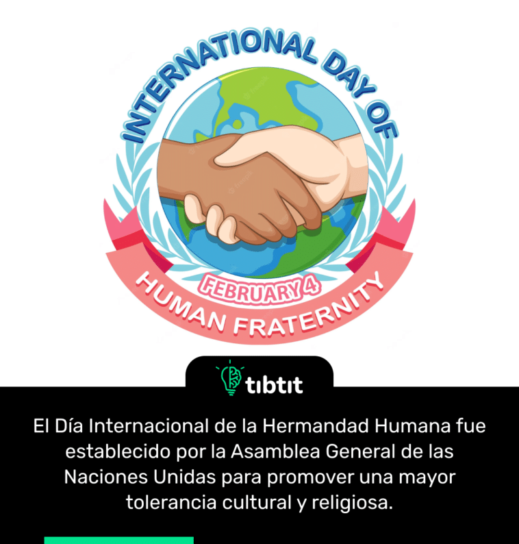 El Día Internacional de la Hermandad Humana fue establecido por la Asamblea General de las Naciones Unidas para promover una mayor tolerancia cultural y religiosa.