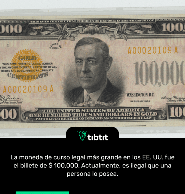 La moneda de curso legal más grande en los EE. UU. fue el billete de $ 100,000. Actualmente, es ilegal que una persona lo posea.