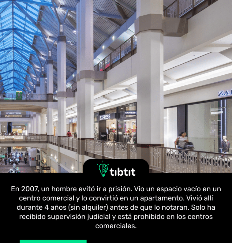 En 2007, un hombre evitó ir a prisión. Vio un espacio vacío en un centro comercial y lo convirtió en un apartamento. Vivió allí durante 4 años (sin alquiler) antes de que lo notaran. Solo ha recibido supervisión judicial y está prohibido en los centros comerciales.