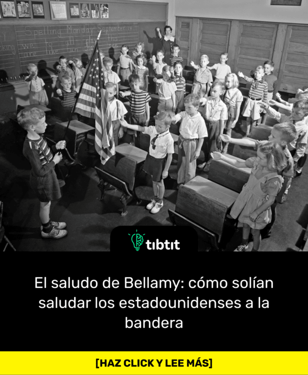 El saludo de Bellamy: cómo solían saludar los estadounidenses a la bandera