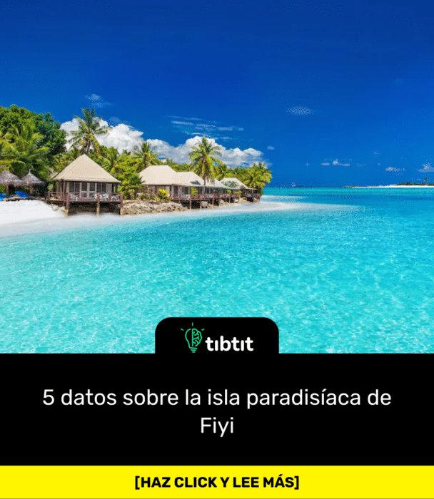 5 datos sobre la isla paradisíaca de Fiyi