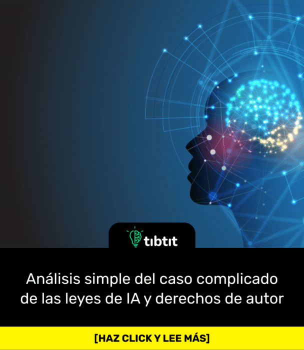 Análisis simple del caso complicado de las leyes de IA y derechos de autor