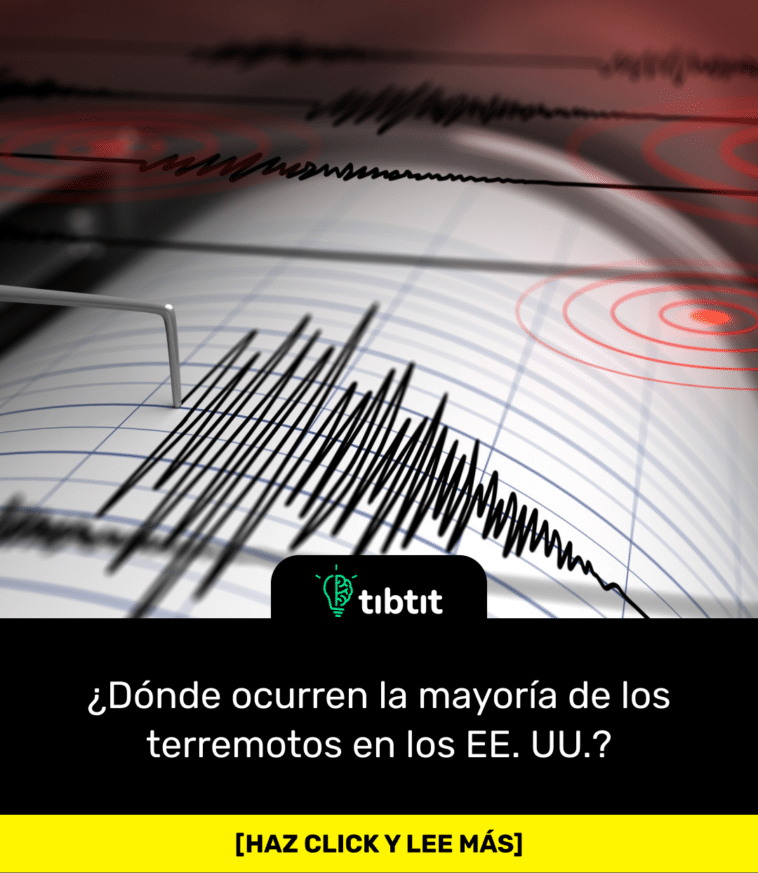 ¿Dónde ocurren la mayoría de los terremotos en los EE. UU.?