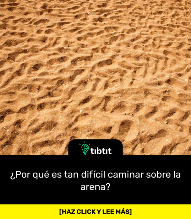 ¿Por qué es tan difícil caminar sobre la arena?