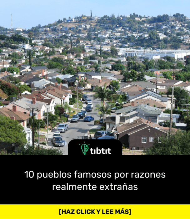 10 pueblos famosos por razones realmente extrañas