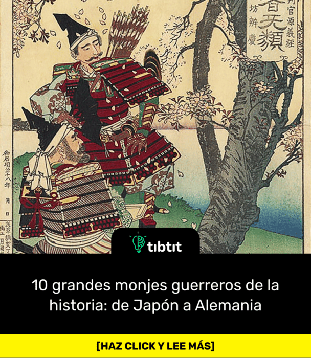 10 grandes monjes guerreros de la historia: de Japón a Alemania