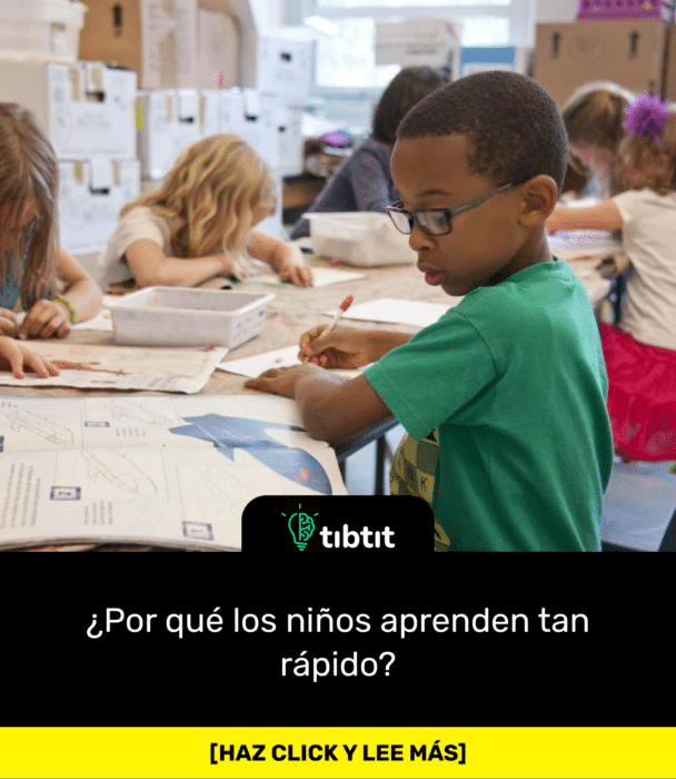 ¿Por qué los niños aprenden tan rápido?