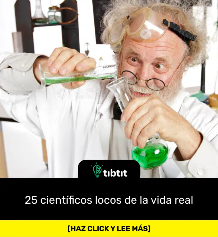 25 científicos locos de la vida real
