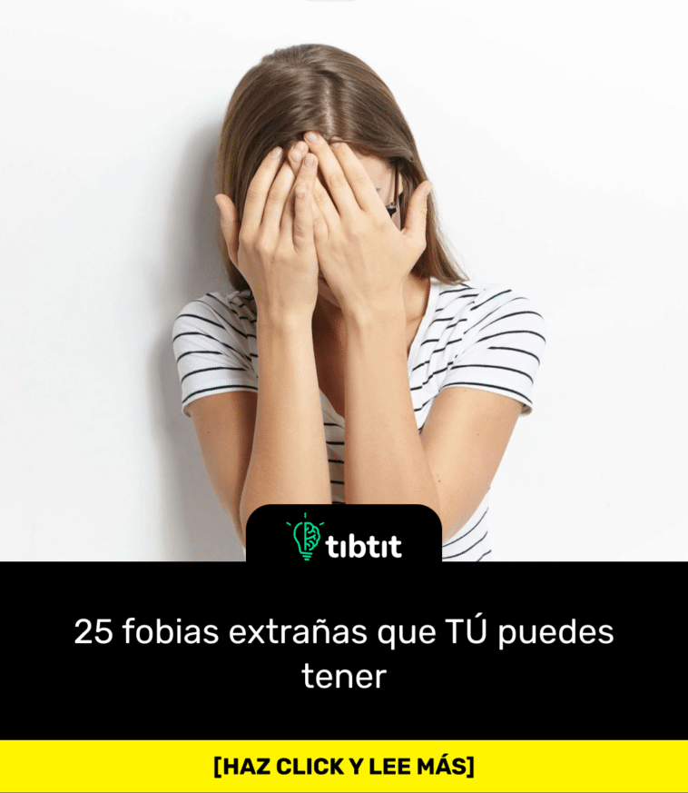 25 fobias extrañas que TÚ puedes tener