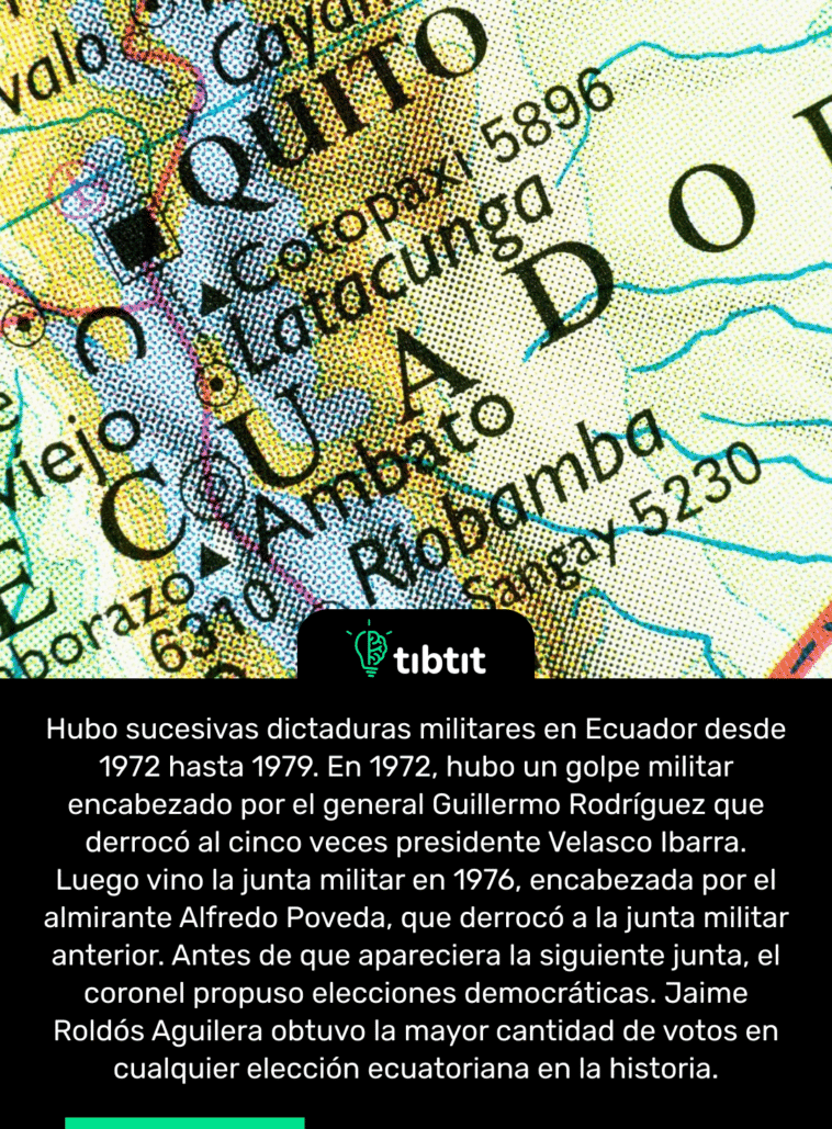Hubo sucesivas dictaduras militares en Ecuador desde 1972 hasta 1979. En 1972, hubo un golpe militar encabezado por el general Guillermo Rodríguez que derrocó al cinco veces presidente Velasco Ibarra. Luego vino la junta militar en 1976, encabezada por el almirante Alfredo Poveda, que derrocó a la junta militar anterior. Antes de que apareciera la siguiente junta, el coronel propuso elecciones democráticas. Jaime Roldós Aguilera obtuvo la mayor cantidad de votos en cualquier elección ecuatoriana en la historia.