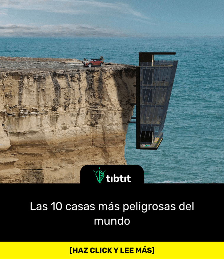 Las 10 casas más peligrosas del mundo