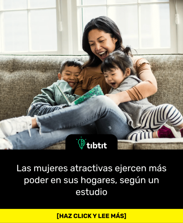 Las mujeres atractivas ejercen más poder en sus hogares, según un estudio