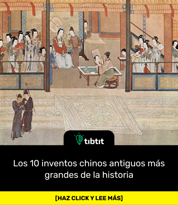 Los 10 inventos chinos antiguos más grandes de la historia