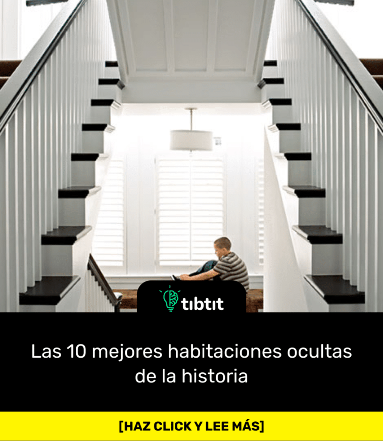 Las 10 mejores habitaciones ocultas de la historia