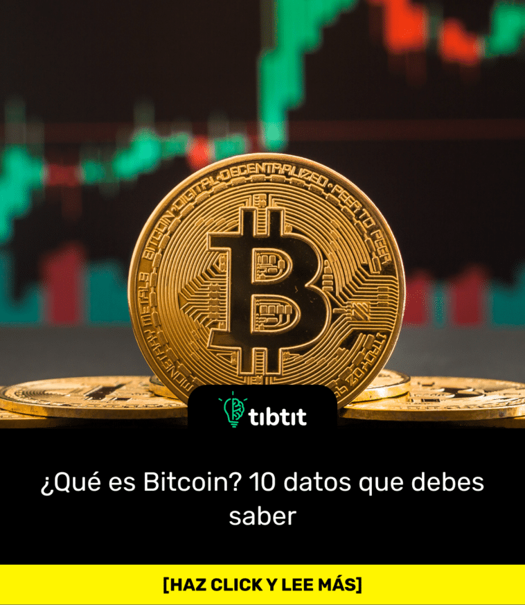 ¿Qué es Bitcoin? 10 datos que debes saber