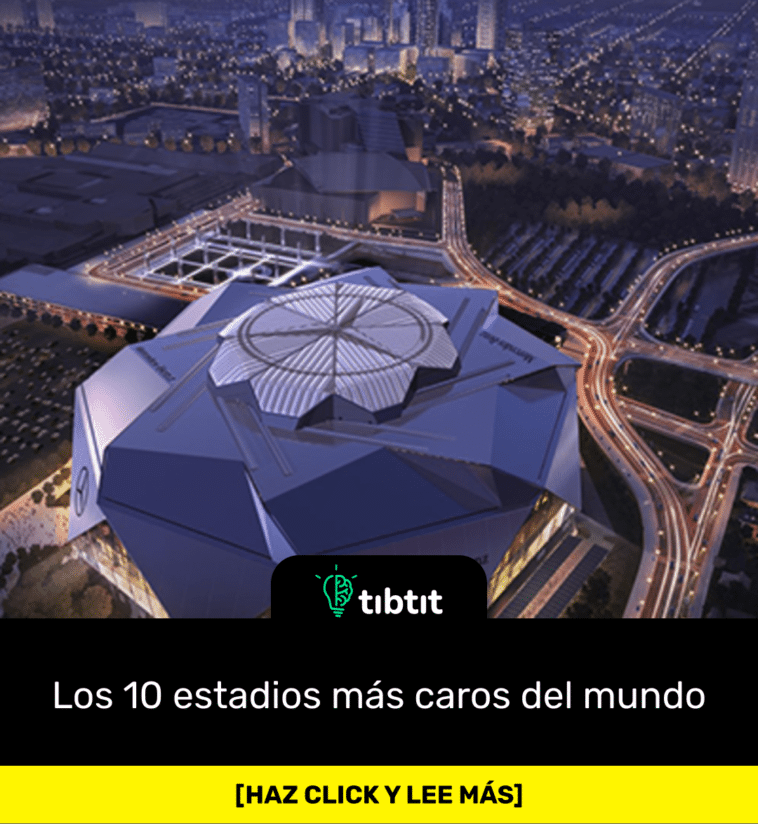 Los 10 estadios más caros del mundo