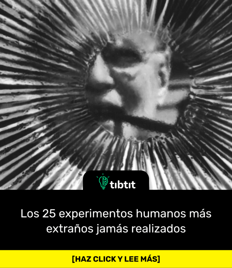Los 25 experimentos humanos más extraños jamás realizados