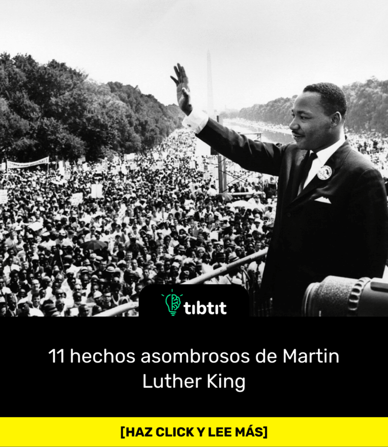 11 hechos asombrosos de Martin Luther King