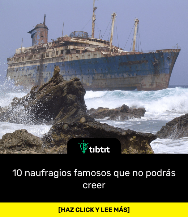 10 naufragios famosos que no podrás creer