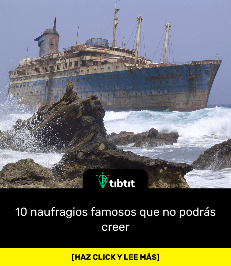10 naufragios famosos que no podrás creer