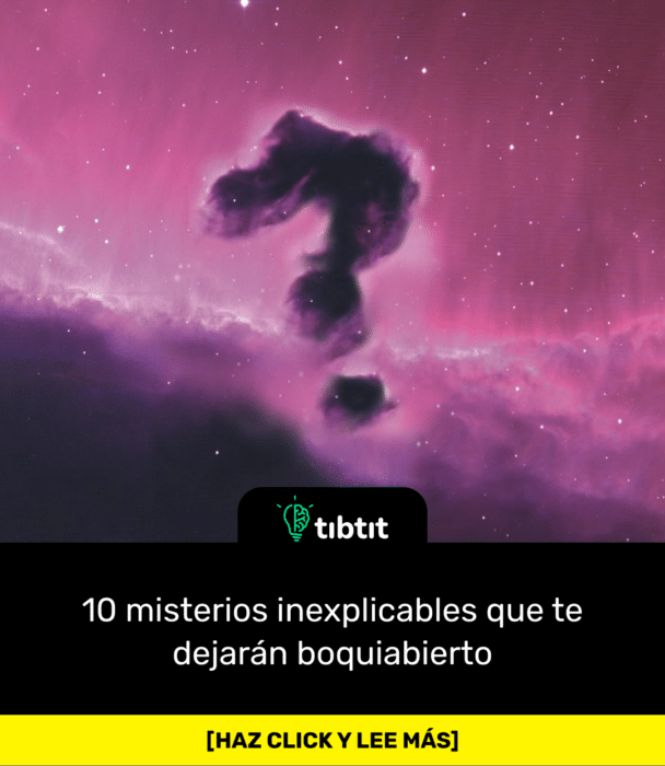 10 misterios inexplicables que te dejarán boquiabierto