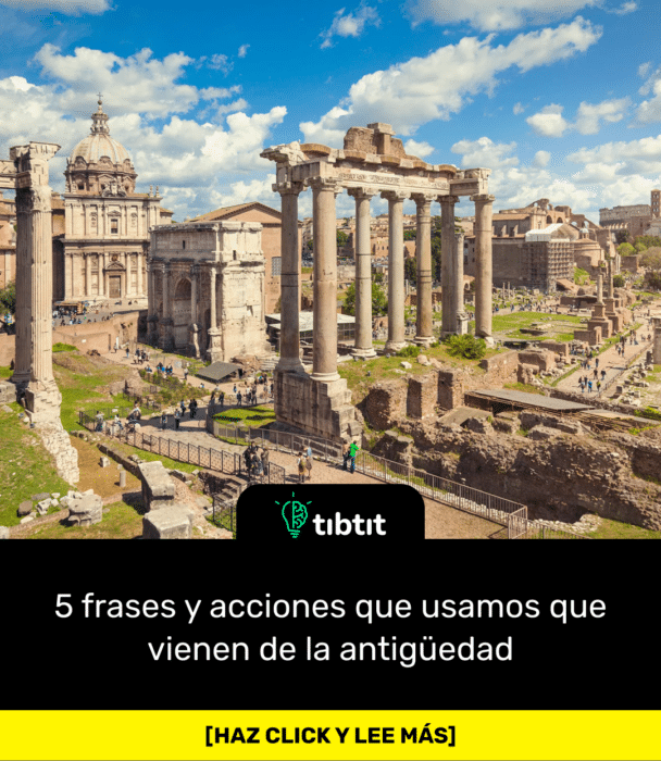 5 frases y acciones que usamos que vienen de la antigüedad