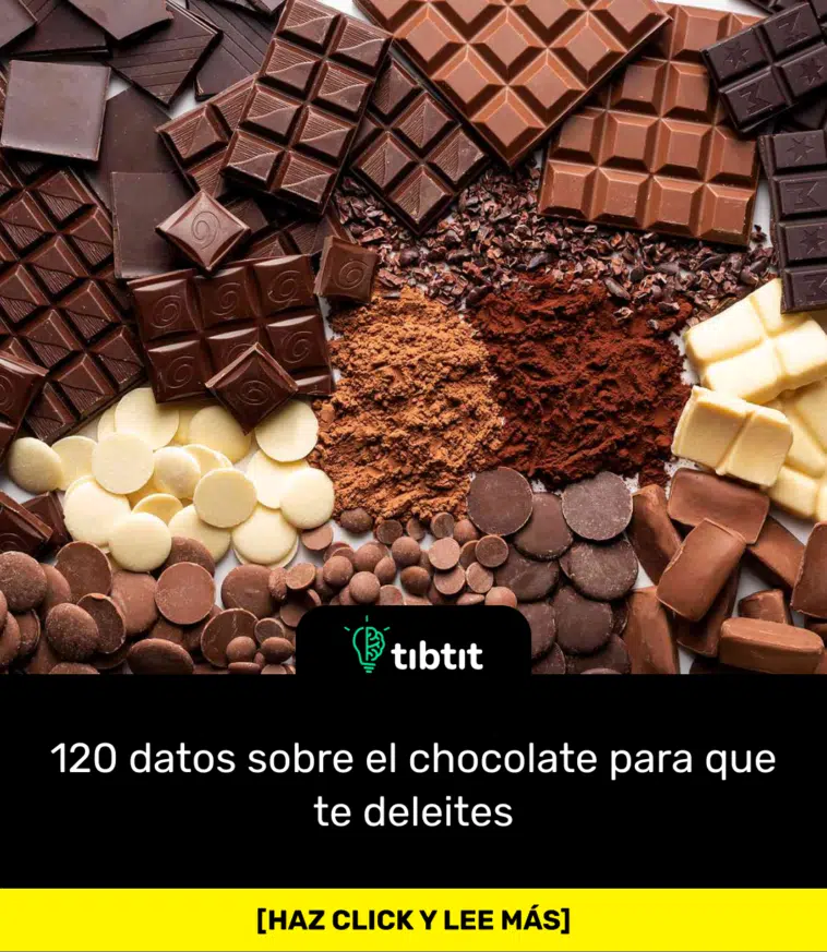 120 datos sobre el chocolate para que te deleites