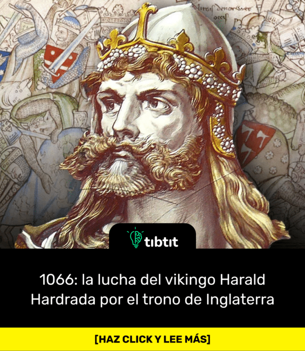 1066: la lucha del vikingo Harald Hardrada por el trono de Inglaterra