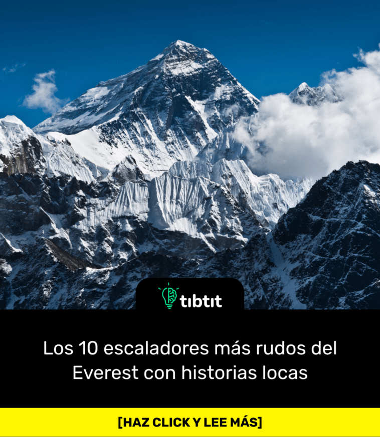 Los 10 escaladores más rudos del Everest con historias locas