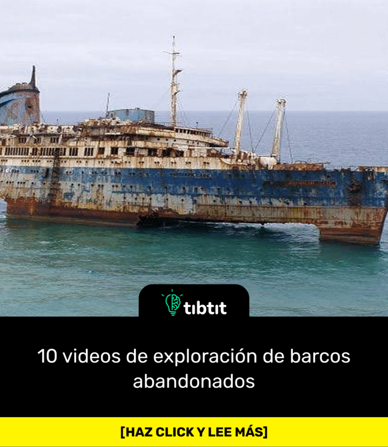 10 videos de exploración de barcos abandonados