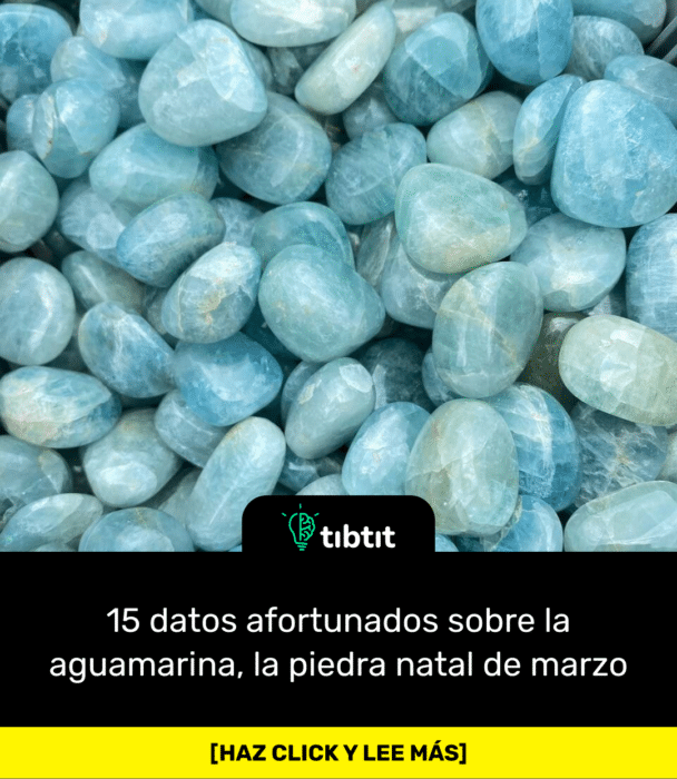 15 datos afortunados sobre la aguamarina, la piedra natal de marzo