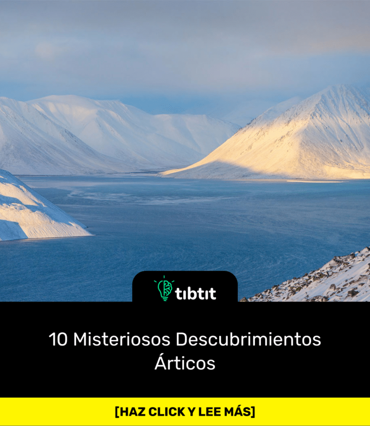 10 Misteriosos Descubrimientos Árticos