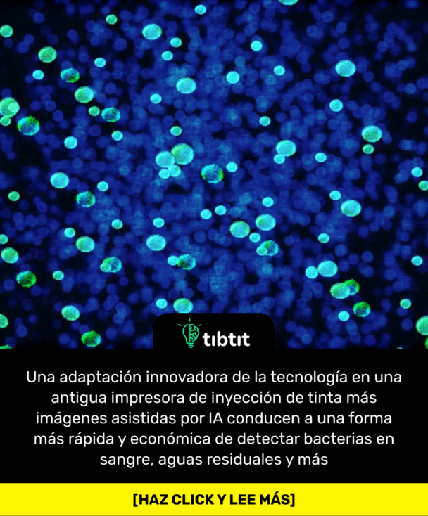 Una adaptación innovadora de la tecnología en una antigua impresora de inyección de tinta más imágenes asistidas por IA conducen a una forma más rápida y económica de detectar bacterias en sangre, aguas residuales y más