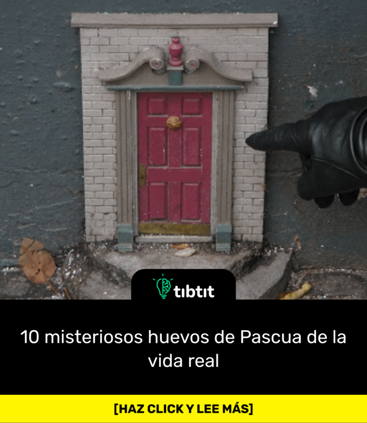 10 misteriosos huevos de Pascua de la vida real