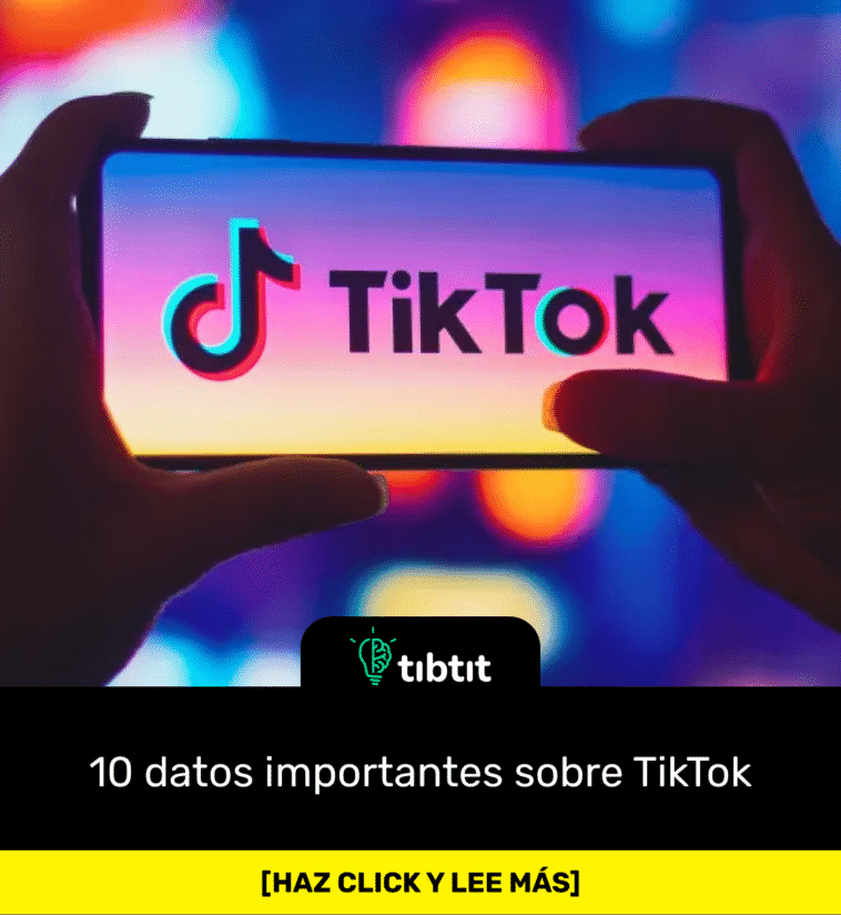 10 datos importantes sobre TikTok