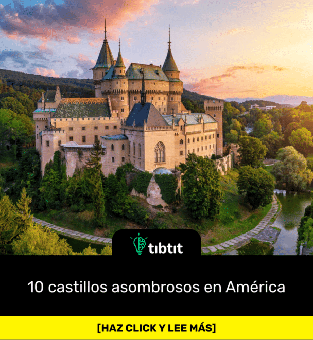 10 castillos asombrosos en América
